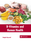 B-Vitamins and Human Health By Douglas Haywood (Editor) Cover Image