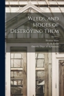 Weeds, and Modes of Destroying Them [microform] By Thomas 1843-1918 Shaw, C. a. (Charles Ambrose) 1863 Zavitz (Created by), Ontario Dept of Agriculture (Created by) Cover Image