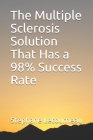 The Multiple Sclerosis Solution That Has a 98% Success Rate By Stephane Letourneau Cover Image