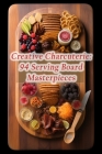 Creative Charcuterie: 94 Serving Board Masterpieces By The Pepper and Salt Tani Cover Image