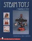 Steam Toys: A Symphony in Motion (Schiffer Book for Collectors) Cover Image