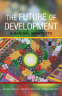 The Future of Development: A Radical Manifesto By Gustavo Esteva, Salvatore Babones, Philipp Babcicky Cover Image