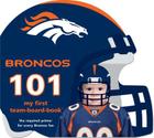 Broncos 101 (My First Team-Board-Book) By Brad M. Epstein Cover Image