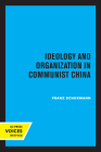 Ideology and Organization in Communist China (Center for Chinese Studies, UC Berkeley #3) Cover Image