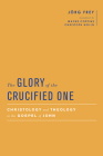 The Glory of the Crucified One: Christology and Theology in the Gospel of John (Baylor-Mohr Siebeck Studies in Early Christianity) By Jörg Frey, Wayne Coppins (Editor), Simon Gathercole (Editor) Cover Image