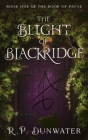 The Blight of Blackridge By R. P. Dunwater Cover Image