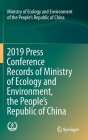 2019 Press Conference Records of Ministry of Ecology and Environment, the People's Republic of China By Ministry of Ecology and Environment of t Cover Image