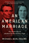 An American Marriage: The Untold Story of Abraham Lincoln and Mary Todd Cover Image