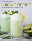 The Complete Juicing Recipes: 360 Easy Recipes for A Healthier Life By Mitchell C. Fogel Cover Image