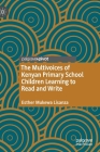 The Multivoices of Kenyan Primary School Children Learning to Read and Write By Esther Mukewa Lisanza Cover Image
