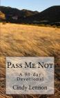 Pass Me Not: A 90-day Devotional By Cindy Lennon Cover Image
