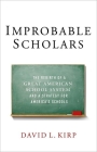 Improbable Scholars: The Rebirth of a Great American School System and a Strategy for America's Schools By David L. Kirp Cover Image