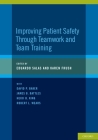 Improving Patient Safety Through Teamwork and Team Training By Eduardo Salas, Karen Frush Cover Image