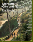 Merging City & Nature: 10 Commitments to Combat Climate Change By Batlleiroig Cover Image