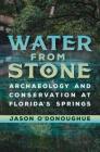 Water from Stone: Archaeology and Conservation at Florida's Springs (Florida Museum of Natural History: Ripley P. Bullen) Cover Image