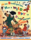 Miss Bindergarten Has a Wild Day in Kindergarten By Joseph Slate, Ashley Wolff (Illustrator) Cover Image