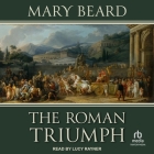 The Roman Triumph By Mary Beard, Lucy Rayner (Read by) Cover Image