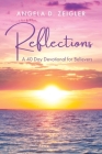 Reflections: A 40 Day Devotional for Believers By Angela D. Zeigler Cover Image