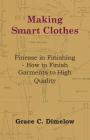 Making Smart Clothes: Finesse in Finishing - How to Finish Garments to High Quality Cover Image