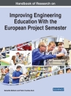 Handbook of Research on Improving Engineering Education with the European Project Semester By Benedita Malheiro (Editor), Pedro Fuentes-Durá (Editor) Cover Image