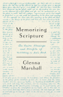 Memorizing Scripture: The Basics, Blessings, and Benefits of Meditating on God's Word By Glenna Marshall Cover Image