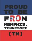 Proud to Be from Memphis, Tennessee (Tn): Custom-Designed Note Book By Geonoted Geoproud Cover Image