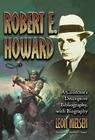 Robert E. Howard: A Collector's Descriptive Bibliography of American and British Hardcover, Paperback, Magazine, Special and Amateur Edi By Leon Nielsen Cover Image