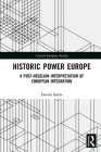 Historic Power Europe: A Post-Hegelian Interpretation of European Integration (Critical European Studies) By Davide Barile Cover Image