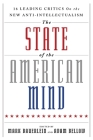The State of the American Mind: 16 Leading Critics on the New Anti-Intellectualism By Mark Bauerlein (Editor), Adam Bellow (Editor), Jean Twenge (Contributions by), E.D. Hirsch (Contributions by), Maggie Jackson (Contributions by), Nicholas Eberstadt (Contributions by), Robert Whitaker (Contributions by), Greg Lukianoff (Contributions by), David Mindich (Contributions by), R.R. Reno (Contributions by), Ilya Somin (Contributions by), Richard Arum (Contributions by), Jonathan Kay (Contributions by), Steve Wasserman (Contributions by), Dennis Prager (Contributions by), Gerald Graff (Contributions by), Daniel Dreisbach (Contributions by) Cover Image