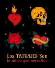 Los tatuajes son lo único que necesitas By Leia Millington Cover Image