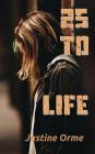 25 to Life By Justine Orme Cover Image