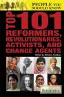 Top 101 Reformers, Revolutionaries, Activists, and Change Agents (People You Should Know) By Nicholas Faulkner (Editor) Cover Image