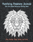 Terrifying Predatory Animals - Cute and Stress Relieving Coloring Book - Fox, Lioness, Tiger, Snake, and more Cover Image