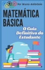 Matemática Básica: O Guia Definitivo do Estudante Cover Image