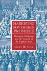 Marketing Sovereign Promises: Monopoly Brokerage and the Growth of the English State (Political Economy of Institutions and Decisions) By Gary W. Cox Cover Image