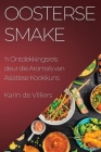 Oosterse Smake: 'n Ontdekkingsreis deur die Aroma's van Asiatiese Kookkuns By Karin de Villiers Cover Image