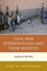 Civil War Interventions and Their Benefits: Unequal Return By Isaac M. Castellano Cover Image