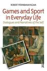 Games and Sport in Everyday Life: Dialogues and Narratives of the Self Cover Image