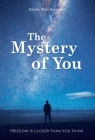 The Mystery of You: Freedom is Closer Than You Think By Emilio Diez Barroso Cover Image