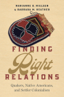 Finding Right Relations: Quakers, Native Americans, and Settler Colonialism By Marianne O. Nielsen, Barbara M. Heather Cover Image