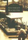 Southeast Rochester (Images of America) By Rose O'Keefe Cover Image