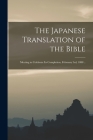 The Japanese Translation of the Bible: Meeting to Celebrate Its Completion, February 3rd, 1888 .. By Anonymous Cover Image