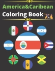 America&Caribean coloring book: Part 5 Of 6 continents coloring book - great geography gift for kids and adults Learn and Color all countries of the w By F. S. Awesome-Blackwu Cover Image