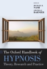 The Oxford Handbook of Hypnosis (Oxford Handbooks) Cover Image