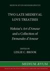Two Medieval Love Treatises: Heloise's Art D'Amour and a Collection of Demandes D'Amour. Edited with an Introduction, Notes and Glossary from Briti (Medium Aevum Monographs) Cover Image