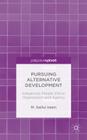 Pursuing Alternative Development: Indigenous People, Ethnic Organization and Agency Cover Image