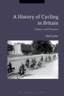 Cycling and the British: A Modern History Cover Image