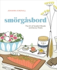 Smorgasbord: The Art of Swedish Breads and Savory Treats [A Cookbook] By Johanna Kindvall Cover Image