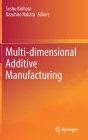 Multi-Dimensional Additive Manufacturing By Soshu Kirihara (Editor), Kazuhiro Nakata (Editor) Cover Image