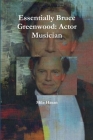 Essentially Bruce Greenwood: Actor Musician By Mila Hasan Cover Image
